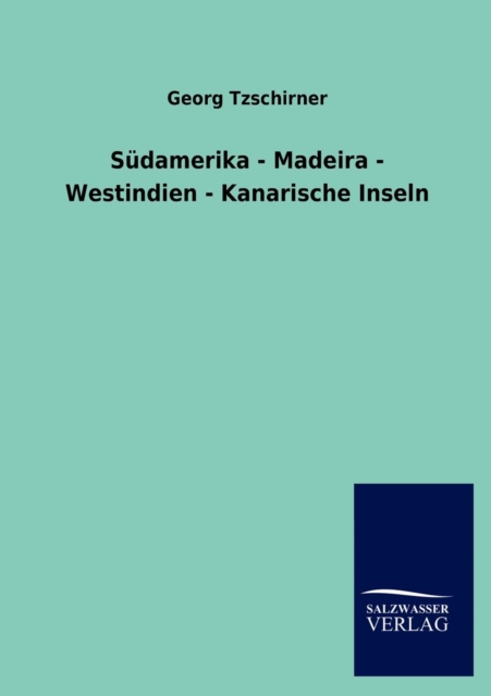 Sudamerika - Madeira - Westindien - Kanarische Inseln, Paperback / softback Book