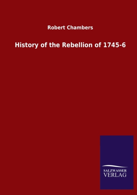 History of the Rebellion of 1745-6, Paperback / softback Book