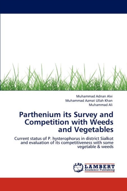 Parthenium Its Survey and Competition with Weeds and Vegetables, Paperback / softback Book