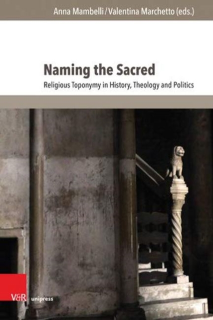Naming the Sacred : Religious Toponymy in History, Theology and Politics, Hardback Book
