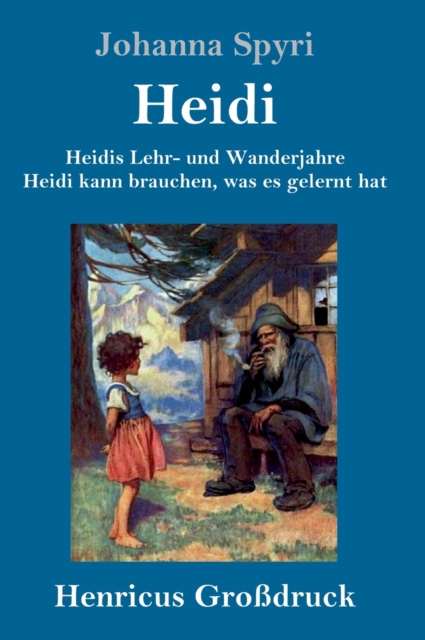 Heidis Lehr- und Wanderjahre / Heidi kann brauchen, was es gelernt hat (Grossdruck) : Beide Bande in einem Buch, Hardback Book