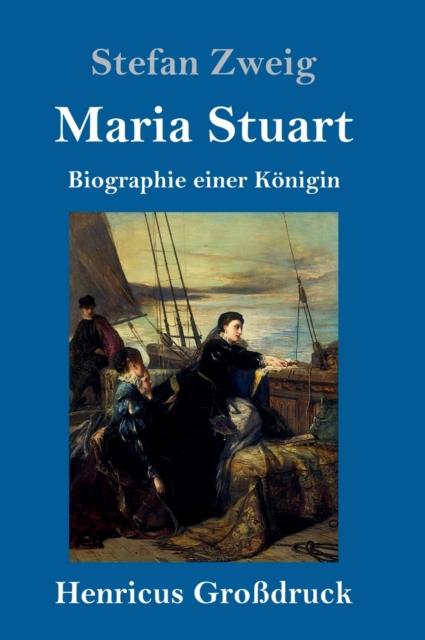 Maria Stuart (Großdruck) : Biographie einer Konigin, Hardback Book