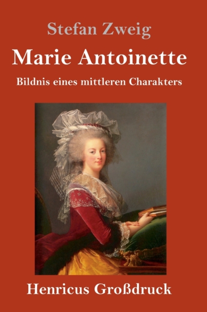Marie Antoinette (Grossdruck) : Bildnis eines mittleren Charakters, Hardback Book