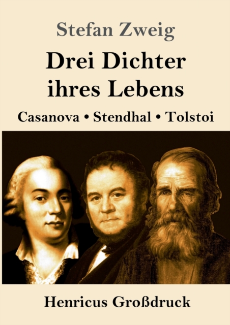 Drei Dichter ihres Lebens (Grossdruck) : Casanova, Stendhal, Tolstoi, Paperback / softback Book