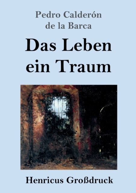 Das Leben ein Traum (Grossdruck) : (La vida es sueno), Paperback / softback Book