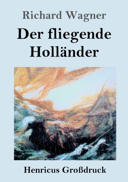 Der fliegende Hollander (Grossdruck) : Romantische Oper in drei Aufzugen, Paperback / softback Book