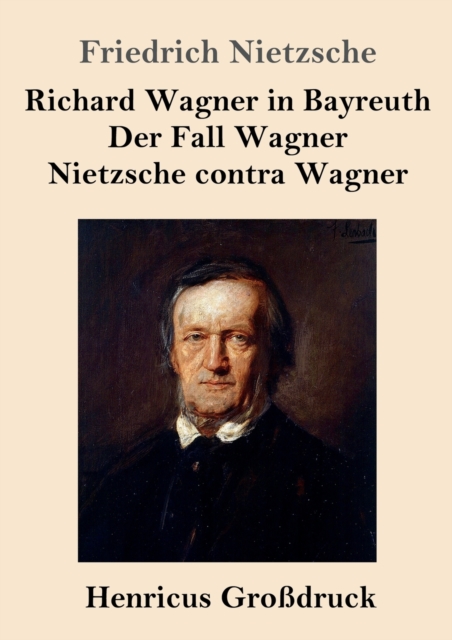 Richard Wagner in Bayreuth / Der Fall Wagner / Nietzsche contra Wagner (Großdruck), Paperback / softback Book