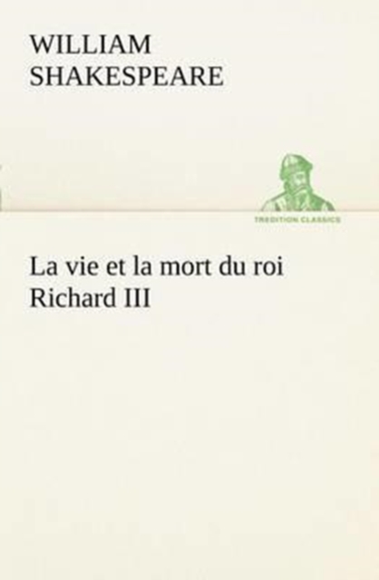 La Vie Et La Mort Du Roi Richard III, Paperback / softback Book