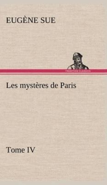 Les mysteres de Paris, Tome IV, Hardback Book