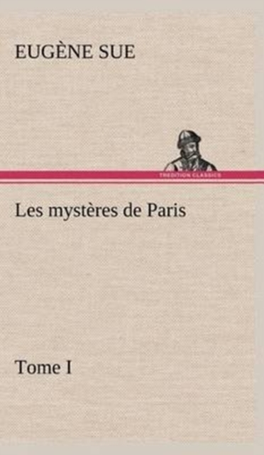Les Mysteres de Paris, Tome I, Hardback Book