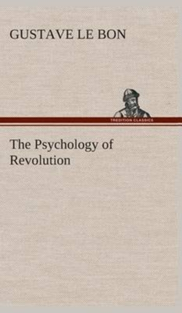 The Psychology of Revolution, Hardback Book