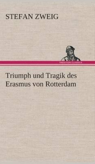 Triumph Und Tragik Des Erasmus Von Rotterdam, Hardback Book