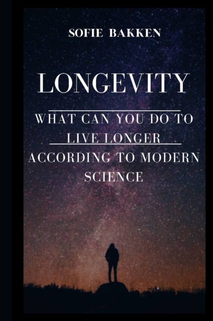 Longevity : Live Long And Expand Your Life Expectancy, Paperback / softback Book