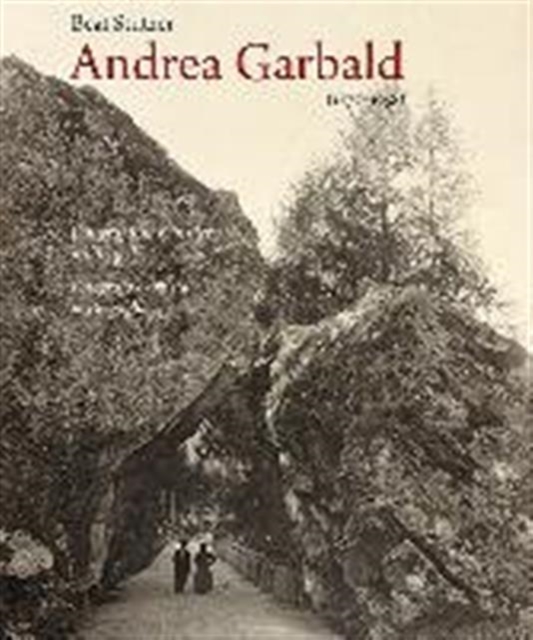Andrea Garbald 1877-1958 : Fotograf und K?nstler im Bergell, Hardback Book