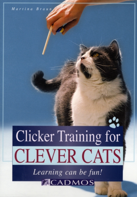 Clicker Training for Clever Cats : Learning Can be Fun, Paperback / softback Book