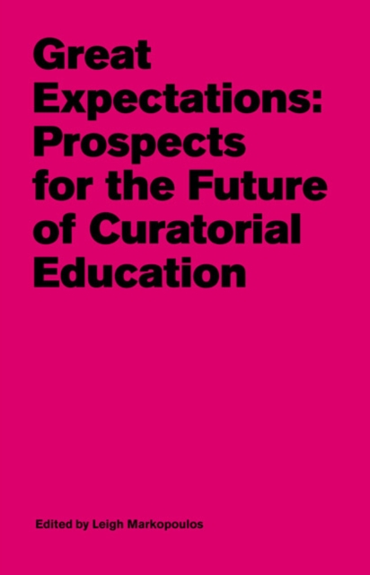 Great Expectations - Prospects for the Future of Curatorial Education, Paperback / softback Book