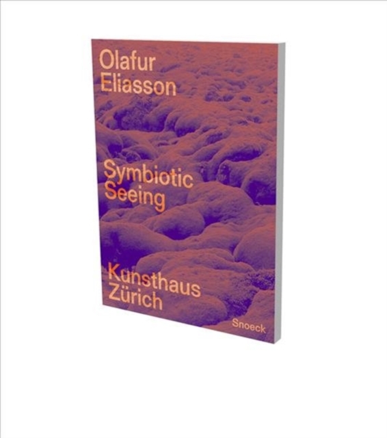 Olafur Eliasson: Symbiotic Seeing, Paperback / softback Book