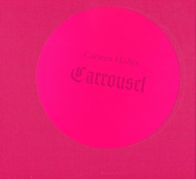 Carsten Holler : Carrousel, Mixed media product Book