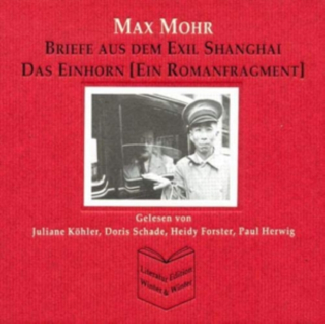 Max Mohr: Briefe Aus Dem Exil Shanghai/Das Einhorn, CD / Box Set Cd