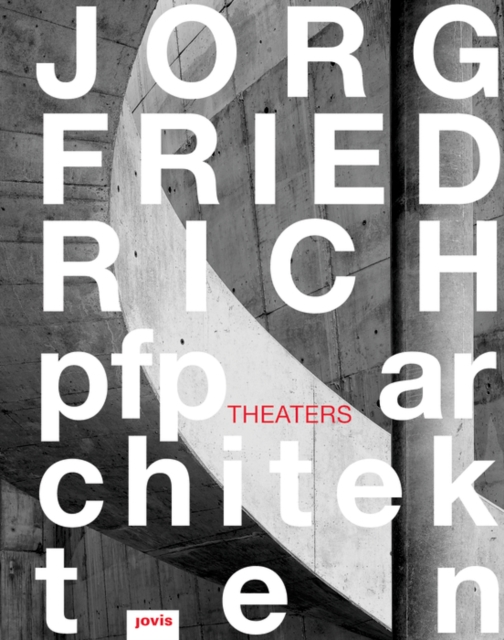 Joerg Friedrch - pfp architekten: Theaters, Hardback Book