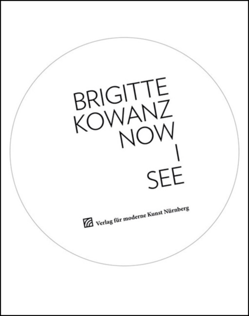 Brigitte Kowanz : Now I See, Hardback Book