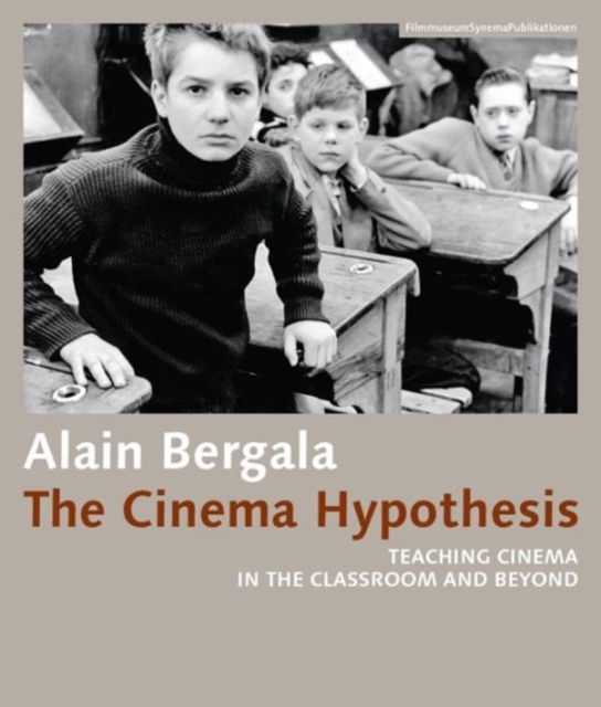 The Cinema Hypothesis - Teaching Cinema in the Classroom and Beyond, Paperback / softback Book
