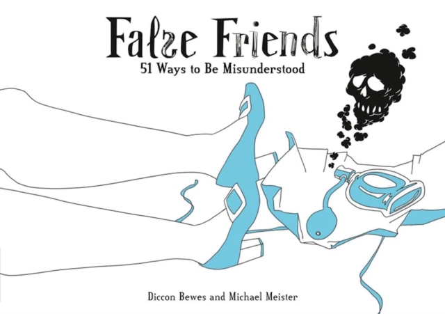 False Friends: 51 Ways to be Misunderstood, Paperback / softback Book