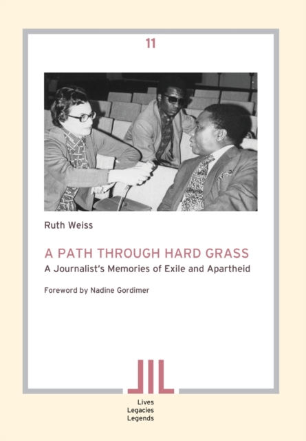 A Path Through Hard Grass : A Journalist's Memories of Exile and Apartheid, Paperback / softback Book