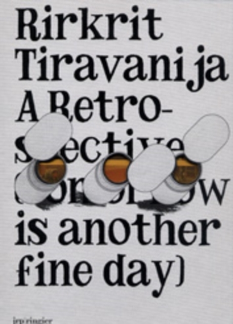 Rirkrit Tiravanija - A Retrospective : (Tomorrow is Another Fine Day)..., Hardback Book