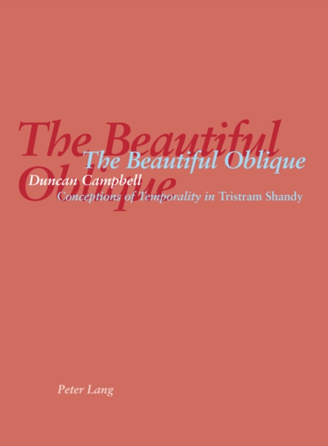 The Beautiful Oblique : Conceptions of Temporality in Tristram Shandy, Paperback / softback Book