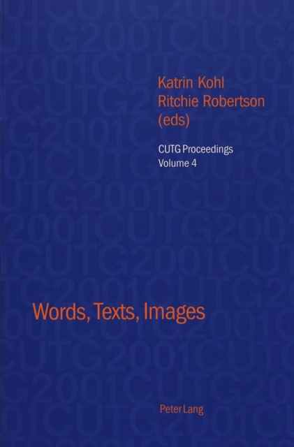 Words, Texts, Images : Selected Papers from the Conference of University Teachers of German, University of Oxford, April 2001, Paperback / softback Book