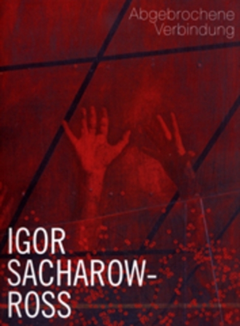 Igor Sacharow-Ross : Broken Connection, Paperback / softback Book