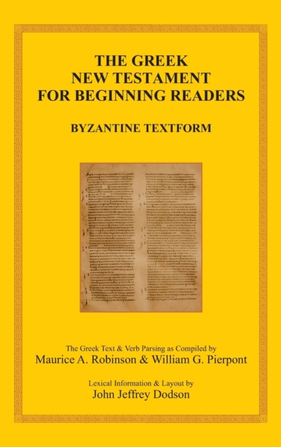 The Greek New Testament for Beginning Readers : Byzantine Textform & Verb Parsing, Hardback Book