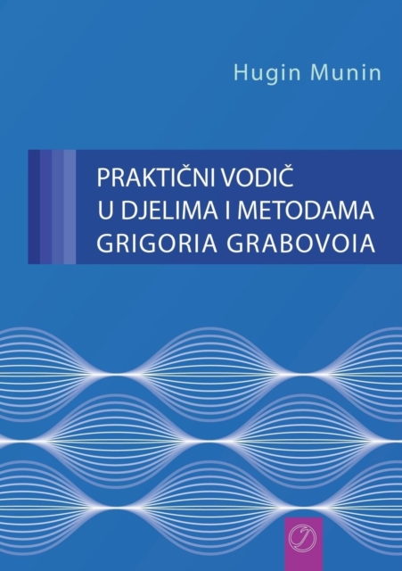 PRAKTI&#268;NI VODI&#268; U DJELIMA I METODAMA GRIGORIA GRABOVOIA (Croatian Version), Paperback / softback Book