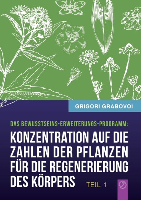 "Konzentration auf die Zahlen der Pflanzen f?r die Regenerierung des K?rpers" - TEIL 1, Paperback / softback Book