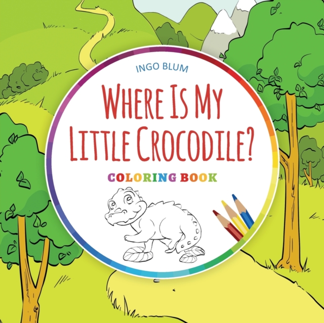 Where Is My Little Crocodile? - Coloring Book, Paperback / softback Book