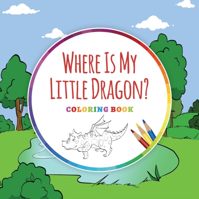 Where Is My Little Dragon? - Coloring Book, Paperback / softback Book