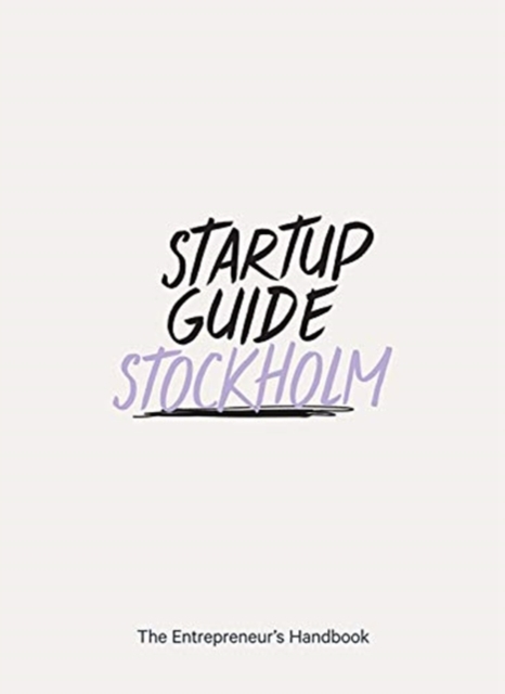 Startup Guide Stockholm Vol. 2 : The Entrepreneur's Handbook, Paperback / softback Book