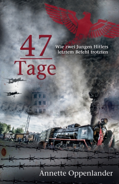 47 Tage : Wie zwei Jungen Hitlers letztem Befehl trotzten, Paperback / softback Book