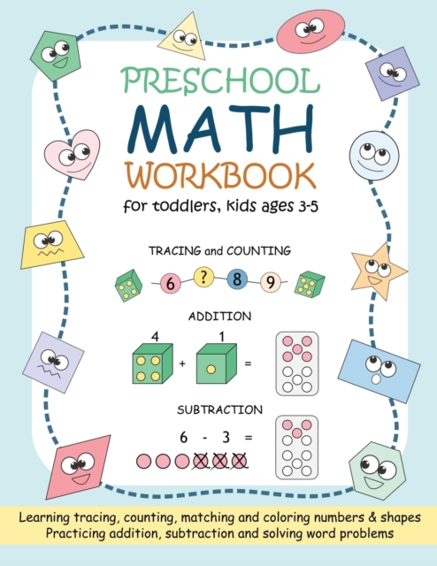 Preschool Math Workbook for Toddlers, Kids Ages 3-5 : Beginner Math Practice Workbook: Number Tracing Counting Matching Coloring Numbers and Shapes Addition Subtraction Word Problems for Toddlers Ages, Paperback / softback Book