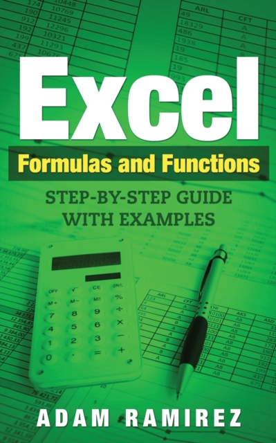 Excel Formulas and Functions : Step-By-Step Guide with Examples, Paperback / softback Book