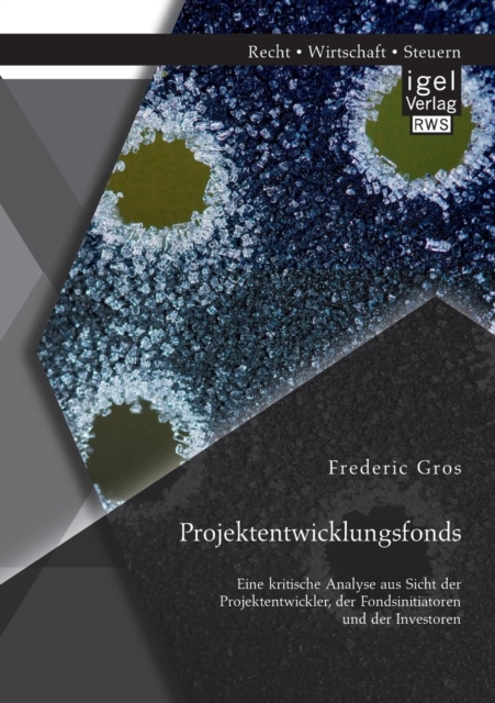 Projektentwicklungsfonds : Eine Kritische Analyse Aus Sicht Der Projektentwickler, Der Fondsinitiatoren Und Der Investoren, Paperback / softback Book
