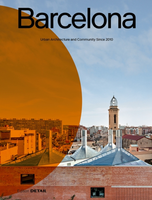 Barcelona : Urban Architecture and Community Since 2010, Paperback / softback Book