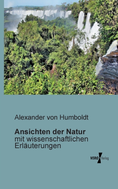 Ansichten der Natur : mit wissenschaftlichen Erlauterungen, Paperback / softback Book