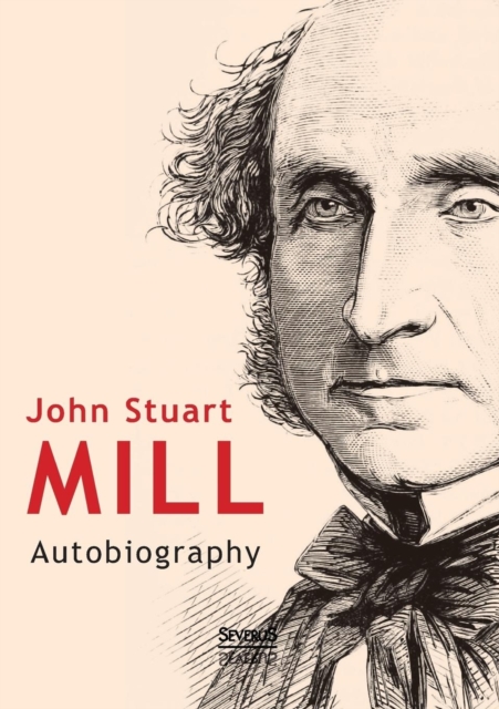 John Stuart Mill : Autobiography, Paperback / softback Book