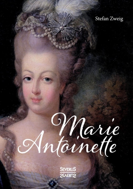 Marie Antoinette : Ein Leben gepragt von Luxus, Prunk und Verschwendung, Paperback / softback Book