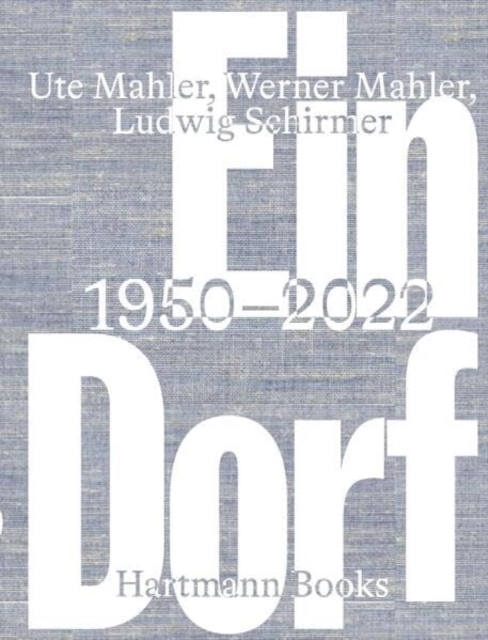 Ute Mahler, Werner  Mahler, Ludwig Shirmer : Ein Dorf 1950-2022, Hardback Book