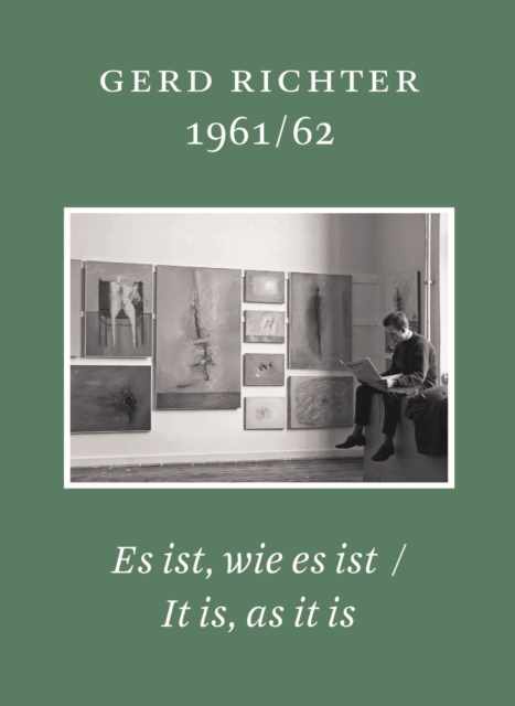 Gerd Richter 1961/62 : Es ist wie es ist / It is, as it is. Schriften des Gerhard Richter Archiv, Band 18, Hardback Book