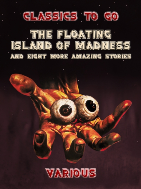 The Floating Island Of Madness and Eight More Amazing Stories, EPUB eBook