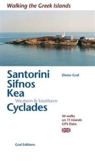 Santorini, Sifnos, Kea, Western & Southern Cyclades : 50 Walks on 11 Islands, Paperback / softback Book
